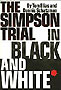 The Simpson Trial in Black and White