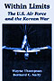 Within Limts: The U.S. Air Force and the Korean War