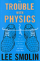 The Trouble With Physics